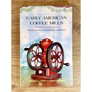 EARLY AMERICAN COFFEE MILLS White Patent History Grinder Antique Primitive Rare